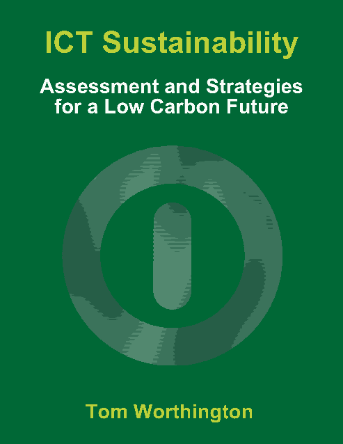  ICT Sustainability: Assessment and Strategies for a Low Carbon Future eBook by Tom Worthington